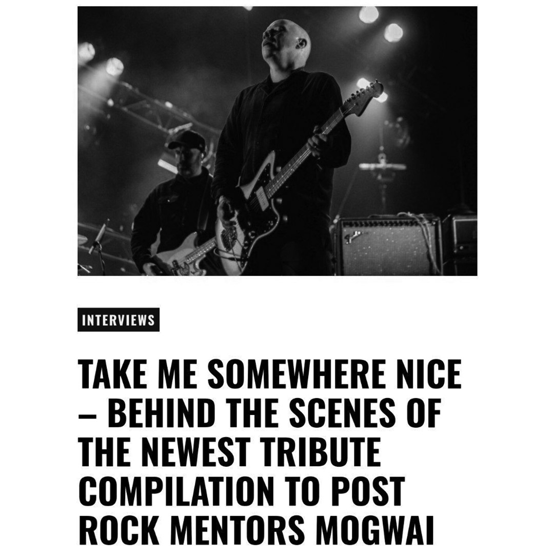 TAKE ME SOMEWHERE NICE – BEHIND THE SCENES OF THE NEWEST TRIBUTE COMPILATION TO POST ROCK MENTORS MOGWAI-Atonalita-1080